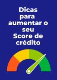 Dicas para aumentar seu score de crédito (eBook, ePUB)