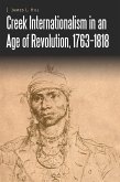 Creek Internationalism in an Age of Revolution, 1763-1818 (eBook, PDF)