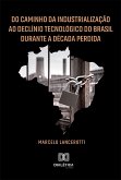 Do Caminho da Industrialização ao Declínio Tecnológico do Brasil Durante a Década Perdida (eBook, ePUB)
