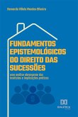 Fundamentos Epistemológicos do Direito das Sucessões (eBook, ePUB) Fundamentos Epistemológicos do Direito das Sucessões (eBook, ePUB)