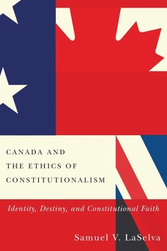 Canada and the Ethics of Constitutionalism (eBook, PDF) - Laselva, Samuel V.