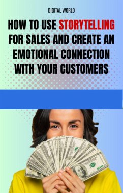 How to use storytelling for sales and create an emotional connection with your customers (eBook, ePUB)