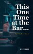 This One Time at the Bar... (eBook,... - Bild 1