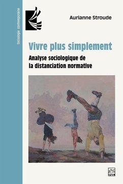 Vivre plus simplement. Analyse sociologique de la distanciation normative (eBook, PDF) - Aurianne Stroude, Stroude