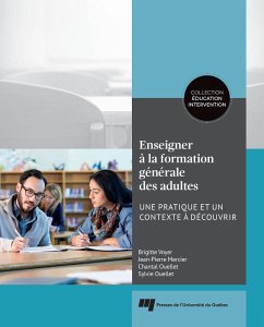 Enseigner à la formation générale des adultes (eBook, ePUB) - Brigitte Voyer, Voyer; Jean-Pierre Mercier, Mercier; Chantal Ouellet, Ouellet; Sylvie Ouellet, Ouellet