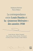 La correspondance entre Louis Dantin et la «jeunesse littéraire» des années1930 (eBook, PDF) La correspondance entre Louis Dantin et la «jeunesse littéraire» des années1930 (eBook, PDF)