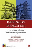 Impression, projection. Une histoire médiatique entre cinéma et journalisme (eBook, PDF) Impression, projection. Une histoire médiatique entre cinéma et journalisme (eBook, PDF)