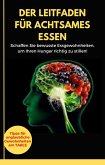 Der Leitfaden für achtsames Essen (eBook, ePUB) Der Leitfaden für achtsames Essen (eBook, ePUB)