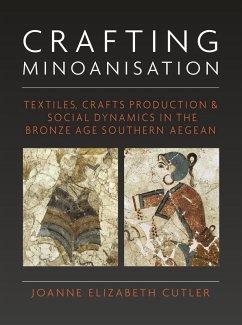 Crafting Minoanisation (eBook, ePUB) - Joanne Elizabeth Cutler, Cutler