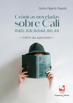 Cover Crónicas noveladas sobre Cali: siglo XIX-mitad del XX (eBook, PDF)