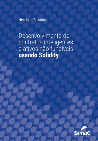 Desenvolvimento de contratos inteligentes e ativos não fungíveis usando Solidity (eBook, ePUB) Desenvolvimento de contratos inteligentes e ativos não fungíveis usando Solidity (eBook, ePUB)