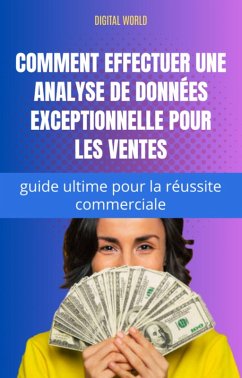 Comment effectuer une analyse de données exceptionnelle pour les ventes - guide ultime pour la réussite commerciale (eBook, ePUB)