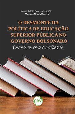 O desmonte da política de educação superior pública no governo Bolsonaro (eBook, ePUB) - Araújo, Maria Arlete Duarte de; Macedo, Marconi Neves