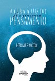 A cura à luz do pensamento (eBook, ePUB)