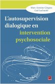 L'autosupervision dialogique en intervention psychosociale (eBook, PDF) L'autosupervision dialogique en intervention psychosociale (eBook, PDF)