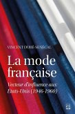 La mode française. Vecteur d'influence aux États-Unis (1946-1960) (eBook, PDF)