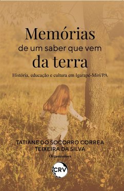 Memórias de um saber que vem da terra (eBook, ePUB) - Silva, Tatiane do Socorro Correa Teixeira da