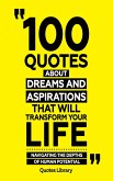 100 Quotes About Dreams And Aspirations (Revised) (eBook, ePUB) 100 Quotes About Dreams And Aspirations (Revised) (eBook, ePUB)