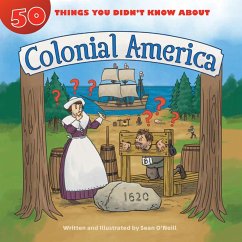 50 Things You Didn't Know about Colonial America (eBook, ePUB) - O'Neill, Sean