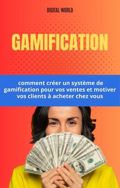 Gamification - comment créer un système de gamification pour vos ventes et motiver vos clients à acheter chez vous (eBook, ePUB)