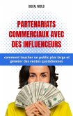 Partenariats commerciaux avec des influenceurs - comment toucher un public plus large et générer des ventes quotidiennes (eBook, ePUB)