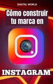 Cómo construir tu marca en INSTAGRAM (eBook, ePUB)