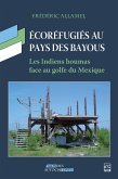 Écoréfugiés au pays des bayous. Les Indiens houmas face au golfe du Mexique (eBook, PDF)