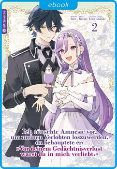 Ich täuschte Amnesie vor, um meinen Verlobten loszuwerden, da behauptete er: 