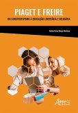 Piaget e Freire: Do Construtivismo à Educação Libertária e Solidária (eBook, ePUB)