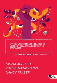 Vivemos uma crise da sociedade como um todo - e sua causa originária é o capitalismo (eBook, ePUB) - Arruza Cinzia; Bhattacharya, Thithi; Fraser, Nancy