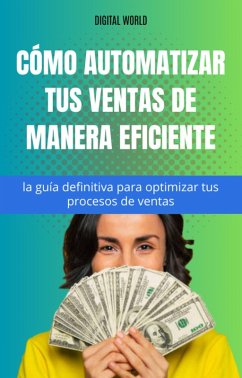Cover Cómo automatizar tus ventas de manera eficiente - la guía definitiva para optimizar tus procesos de ventas (eBook, ePUB)