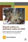 Devenir prêtre ou prêtresse vodou en Haïti (eBook, PDF) Devenir prêtre ou prêtresse vodou en Haïti (eBook, PDF)