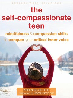Self-Compassionate Teen (eBook, ePUB) - Bluth, Karen Self-Compassionate Teen (eBook, ePUB) - Bluth, Karen