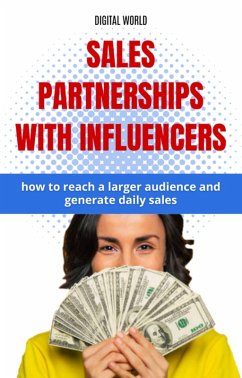 Sales partnerships with influencers - how to reach a larger audience and generate daily sales (eBook, ePUB)