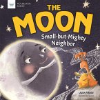 Moon: Small-but-Mighty Neighbor (eBook, PDF) Moon: Small-but-Mighty Neighbor (eBook, PDF)