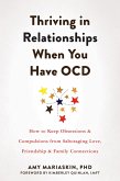 Thriving in Relationships When You Have OCD (eBook, PDF) Thriving in Relationships When You Have OCD (eBook, PDF)
