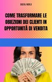 Come trasformare le obiezioni dei clienti in opportunità di vendita (eBook, ePUB) Come trasformare le obiezioni dei clienti in opportunità di vendita (eBook, ePUB)