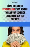 Cómo utilizar el Storytelling para vender y crear una conexión emocional con tus clientes (eBook, ePUB)