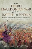 Third Macedonian War and Battle of Pydna (eBook, ePUB) Third Macedonian War and Battle of Pydna (eBook, ePUB)