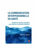 La communication interpersonnelle en santé. Habiletés et attitudes essentielles pour favoriser un processus de guérison (eBook, PDF)