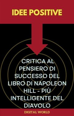 Idee positive - Critica al pensiero di successo del libro di Napoleon Hill - Più intelligente del diavolo (eBook, ePUB)