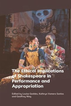 Ethical Implications of Shakespeare in Performance and Appropriation (eBook, PDF)