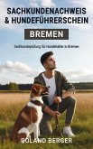 Sachkundenachweis und Hundeführerschein Bremen (eBook, ePUB) Sachkundenachweis und Hundeführerschein Bremen (eBook, ePUB)