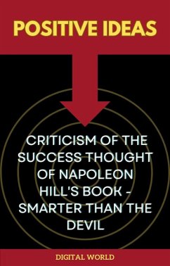 Positive Ideas - Criticism of the Success Thought of Napoleon Hill's Book - Smarter than the Devil (eBook, ePUB)