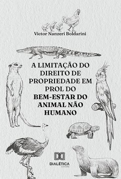 A limitação do direito de propriedade em prol do bem-estar do animal não humano (eBook, ePUB) Cover A limitação do direito de propriedade em prol do bem-estar do animal não humano (eBook, ePUB)