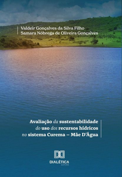 Avaliação da sustentabilidade do uso dos recursos hídricos no sistema Curema (eBook, ePUB) Avaliação da sustentabilidade do uso dos recursos hídricos no sistema Curema (eBook, ePUB)