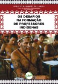 Os desafios na formação de professores indígenas (eBook, ePUB) Os desafios na formação de professores indígenas (eBook, ePUB)