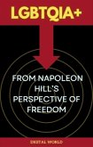 LGBTQIA+ from Napoleon Hill's Perspective of Freedom (eBook, ePUB) LGBTQIA+ from Napoleon Hill's Perspective of Freedom (eBook, ePUB)