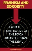 Feminism and Sorority from the Perspective of the Book Smarter than the Devil (eBook, ePUB) Feminism and Sorority from the Perspective of the Book Smarter than the Devil (eBook, ePUB)
