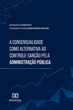 Cover A Consensualidade como alternativa ao Controle-Sanção pela Administração Pública (eBook, ePUB)